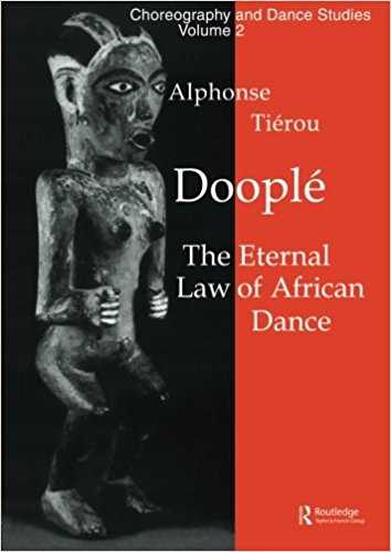 Doople: The Eternal Law of African Dance (Choreography and Dance Studies Series) by Alphonse Tierou